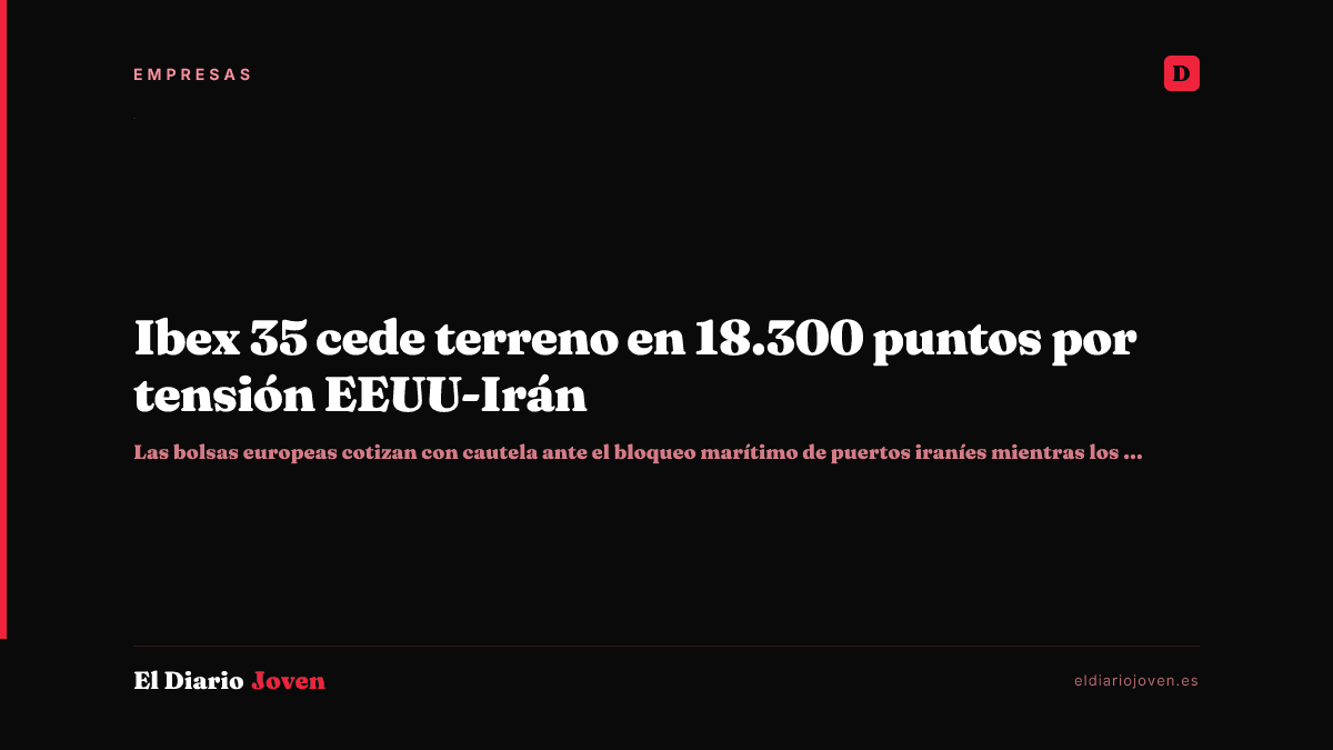 Ibex 35 cede terreno en 18.300 puntos por tensión EEUU-Irán