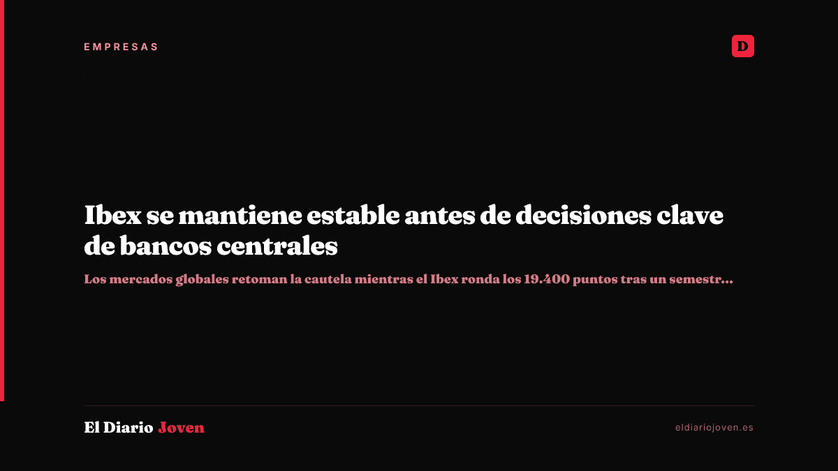 Ibex se mantiene estable antes de decisiones clave de bancos centrales