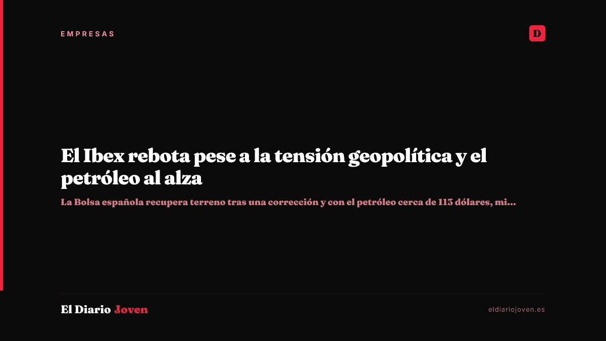 El Ibex rebota pese a la tensión geopolítica y el petróleo al alza