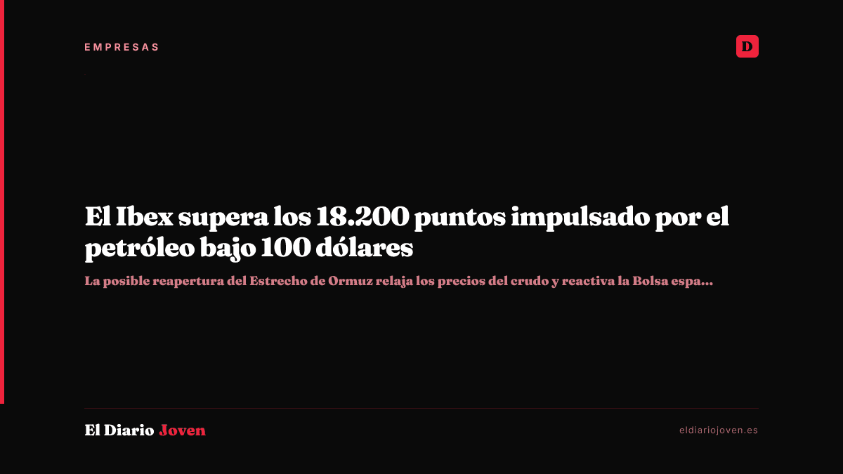 El Ibex supera los 18.200 puntos impulsado por el petróleo bajo 100 dólares