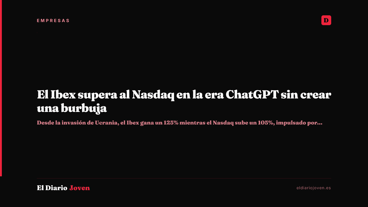 El Ibex supera al Nasdaq en la era ChatGPT sin crear una burbuja