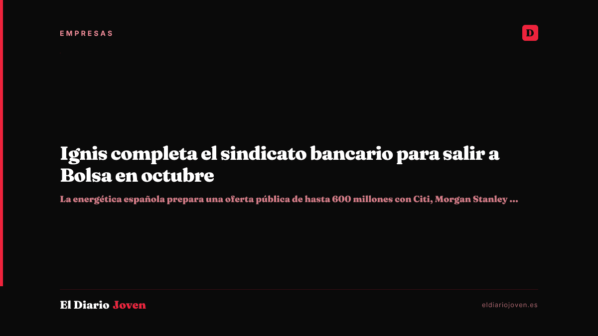 Ignis completa el sindicato bancario para salir a Bolsa en octubre