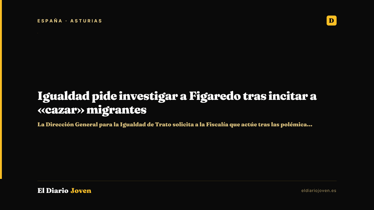 Igualdad pide investigar a Figaredo tras incitar a «cazar» migrantes