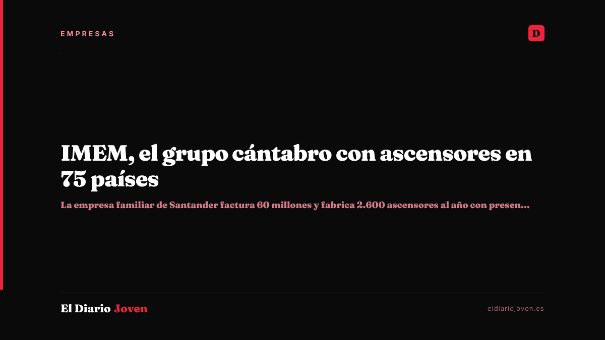 IMEM, el grupo cántabro con ascensores en 75 países