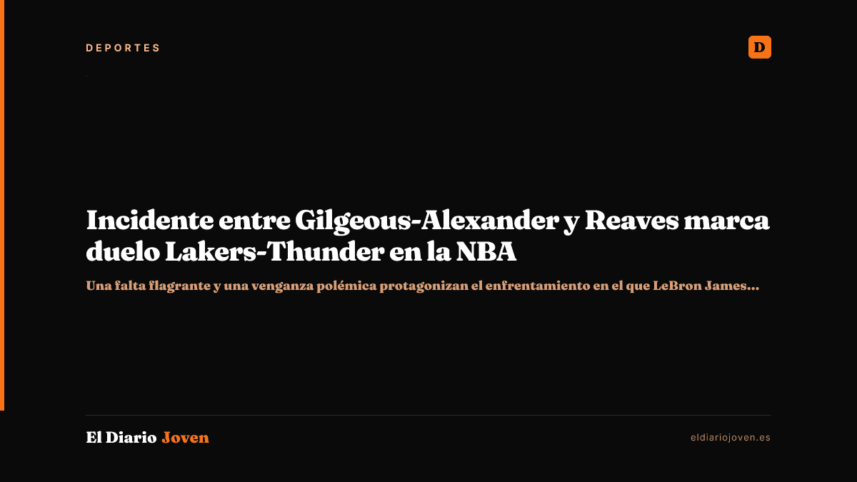 Incidente entre Gilgeous-Alexander y Reaves marca duelo Lakers-Thunder en la NBA