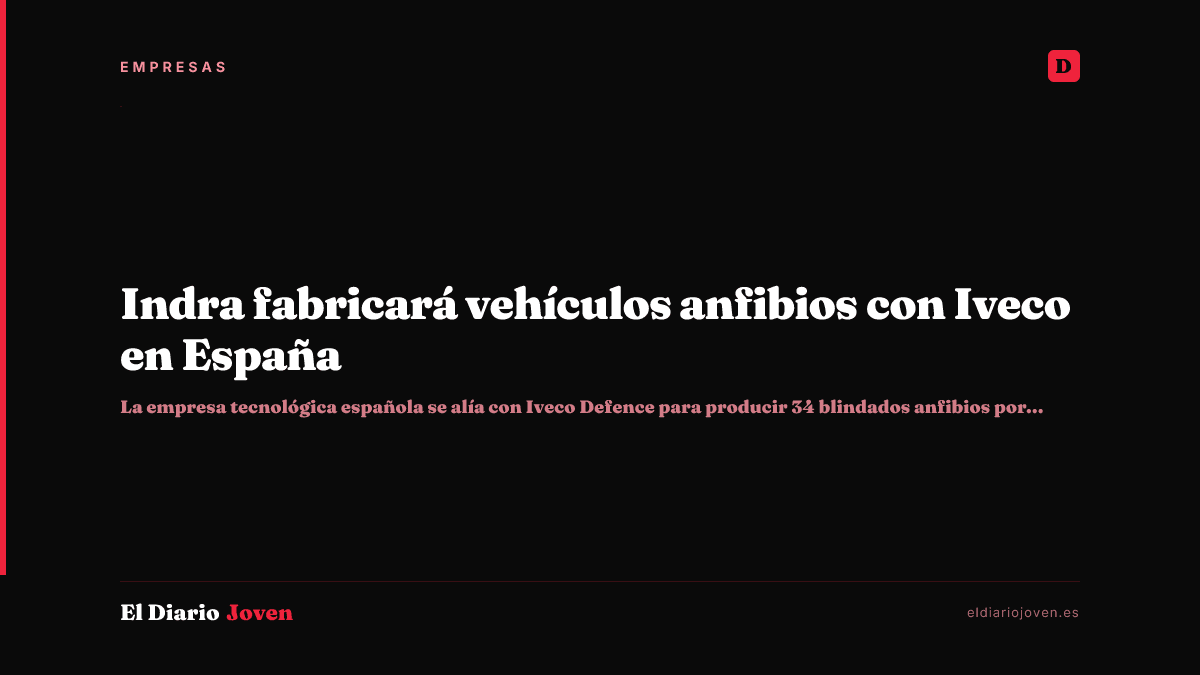 Indra fabricará vehículos anfibios con Iveco en España
