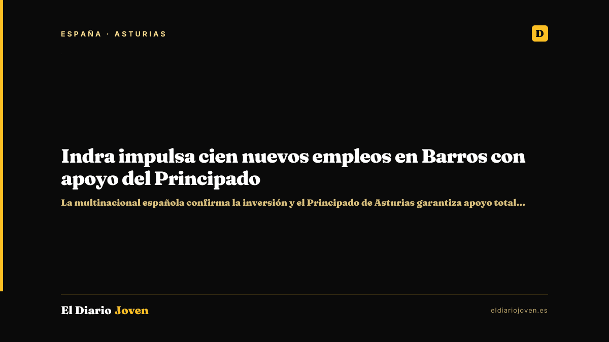 Indra impulsa cien nuevos empleos en Barros con apoyo del Principado