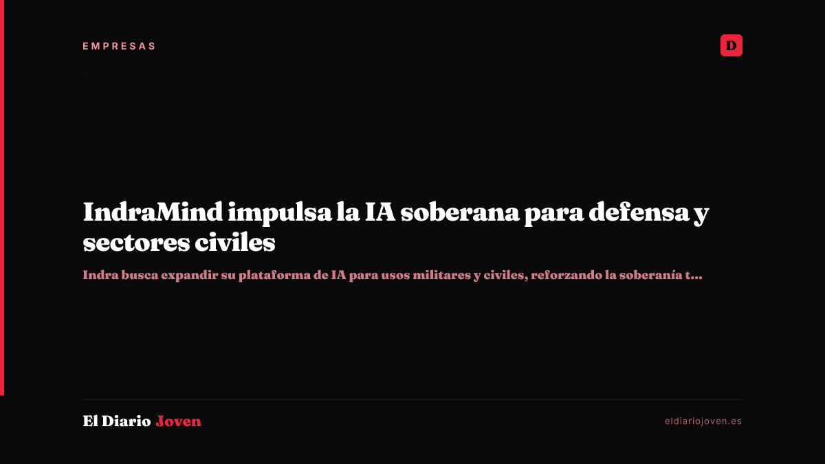 IndraMind impulsa la IA soberana para defensa y sectores civiles