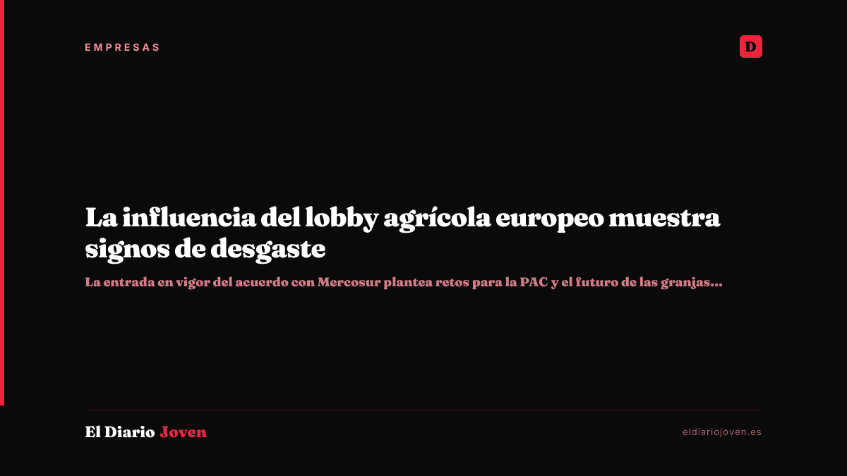 La influencia del lobby agrícola europeo muestra signos de desgaste