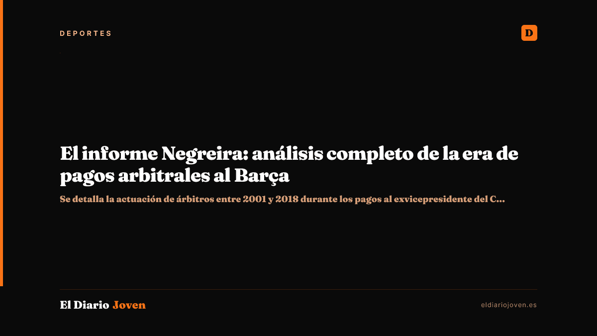 El informe Negreira: análisis completo de la era de pagos arbitrales al Barça