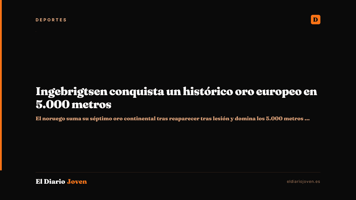 Ingebrigtsen conquista un histórico oro europeo en 5.000 metros