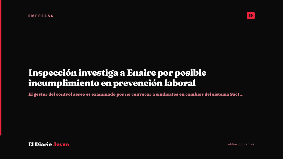 Inspección investiga a Enaire por posible incumplimiento en prevención laboral