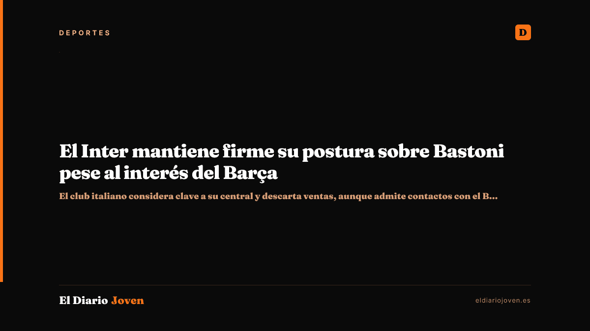 El Inter mantiene firme su postura sobre Bastoni pese al interés del Barça