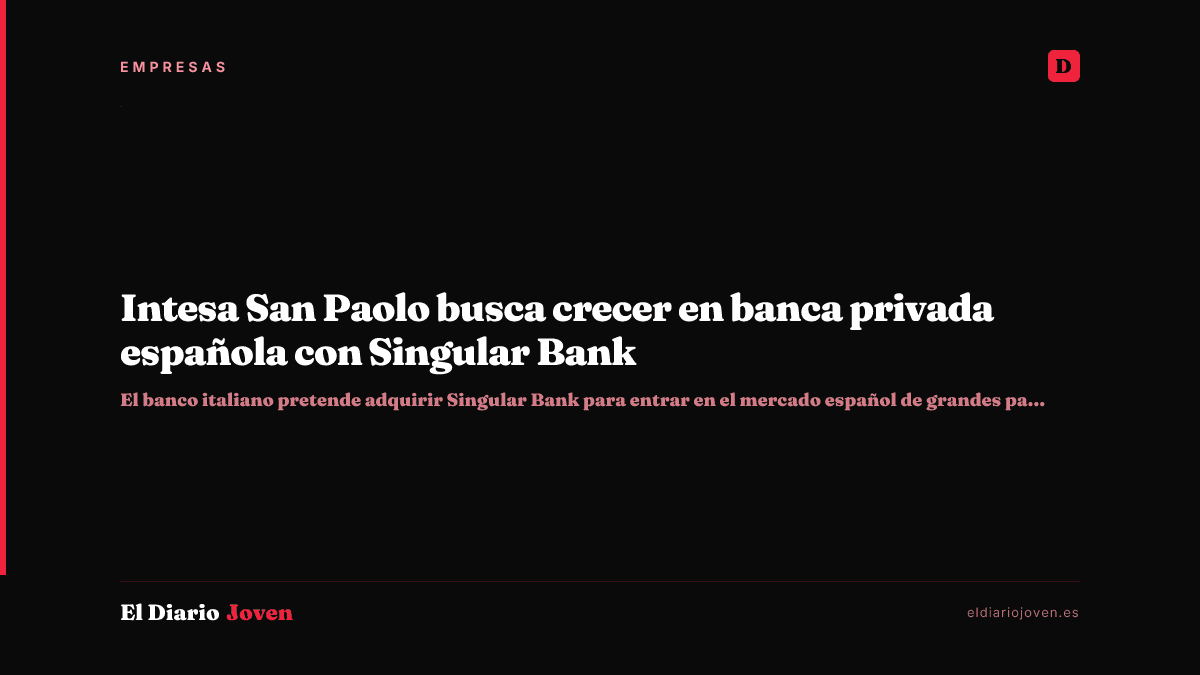 Intesa San Paolo busca crecer en banca privada española con Singular Bank