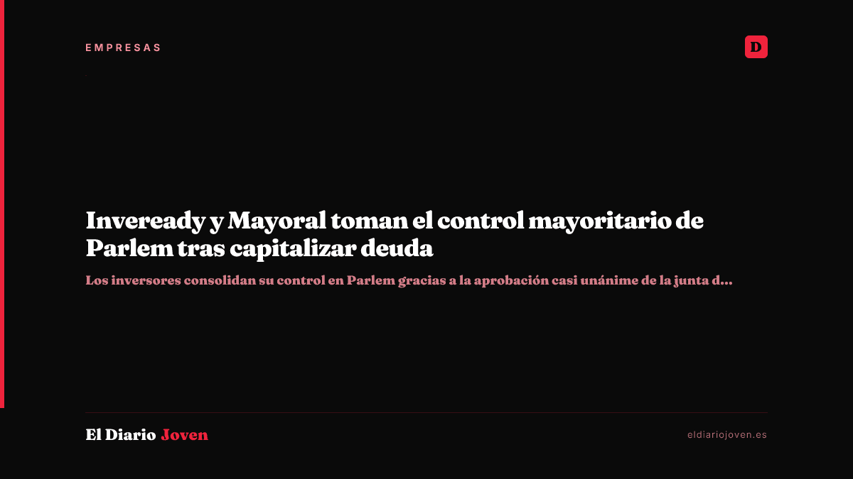Inveready y Mayoral toman el control mayoritario de Parlem tras capitalizar deuda