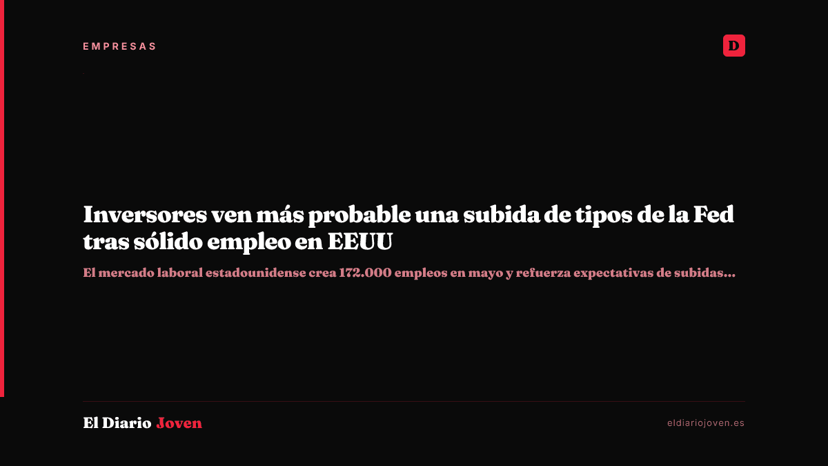 Inversores ven más probable una subida de tipos de la Fed tras sólido empleo en EEUU