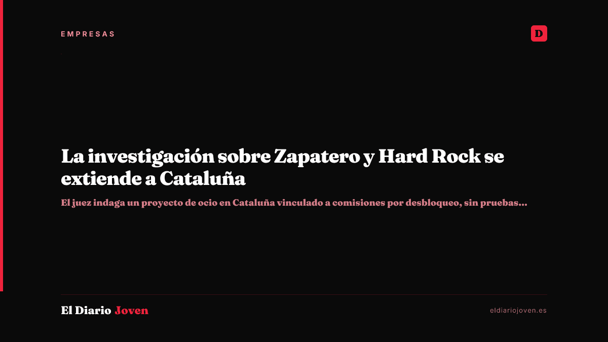 La investigación sobre Zapatero y Hard Rock se extiende a Cataluña
