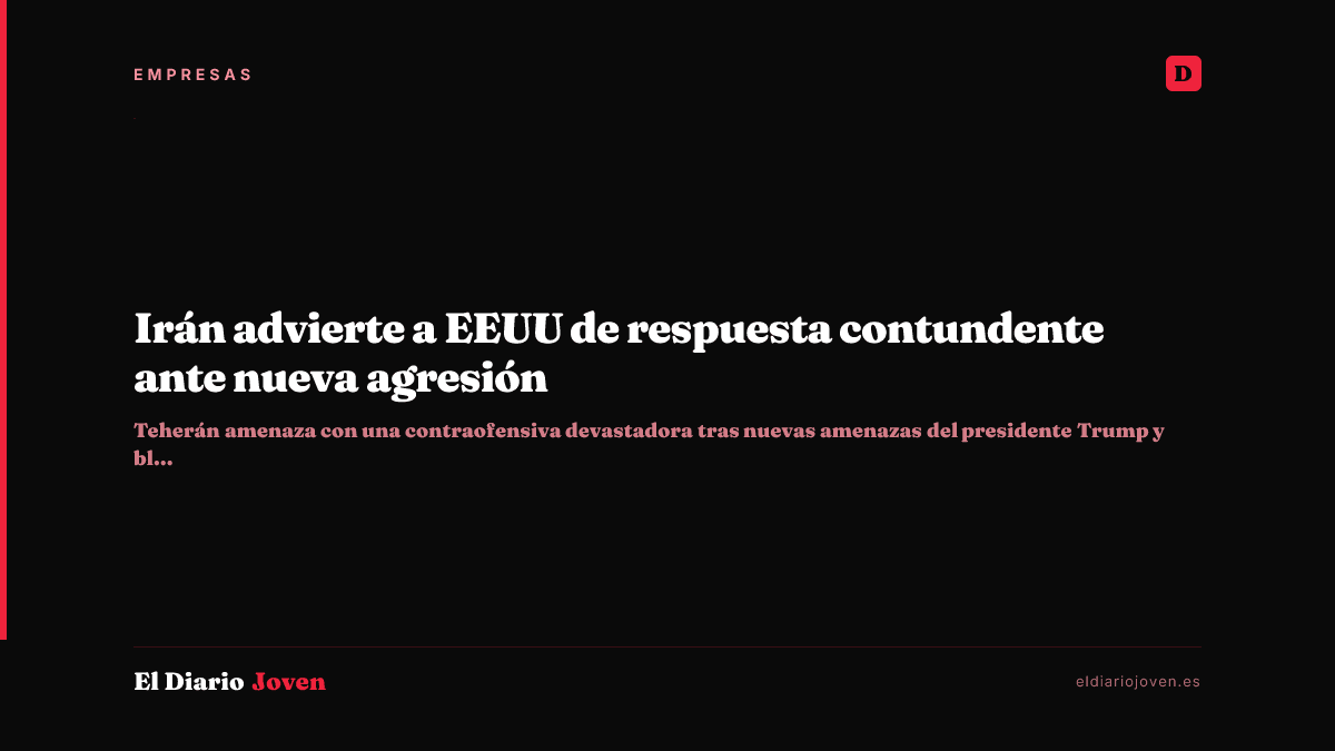 Irán advierte a EEUU de respuesta contundente ante nueva agresión