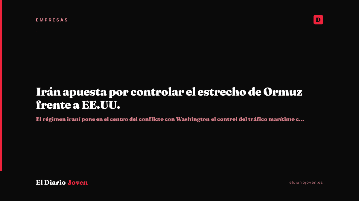 Irán apuesta por controlar el estrecho de Ormuz frente a EE.UU.