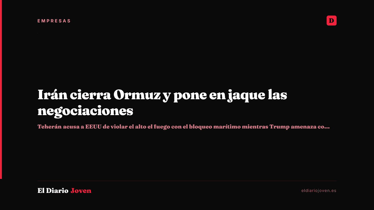 Irán cierra Ormuz y pone en jaque las negociaciones
