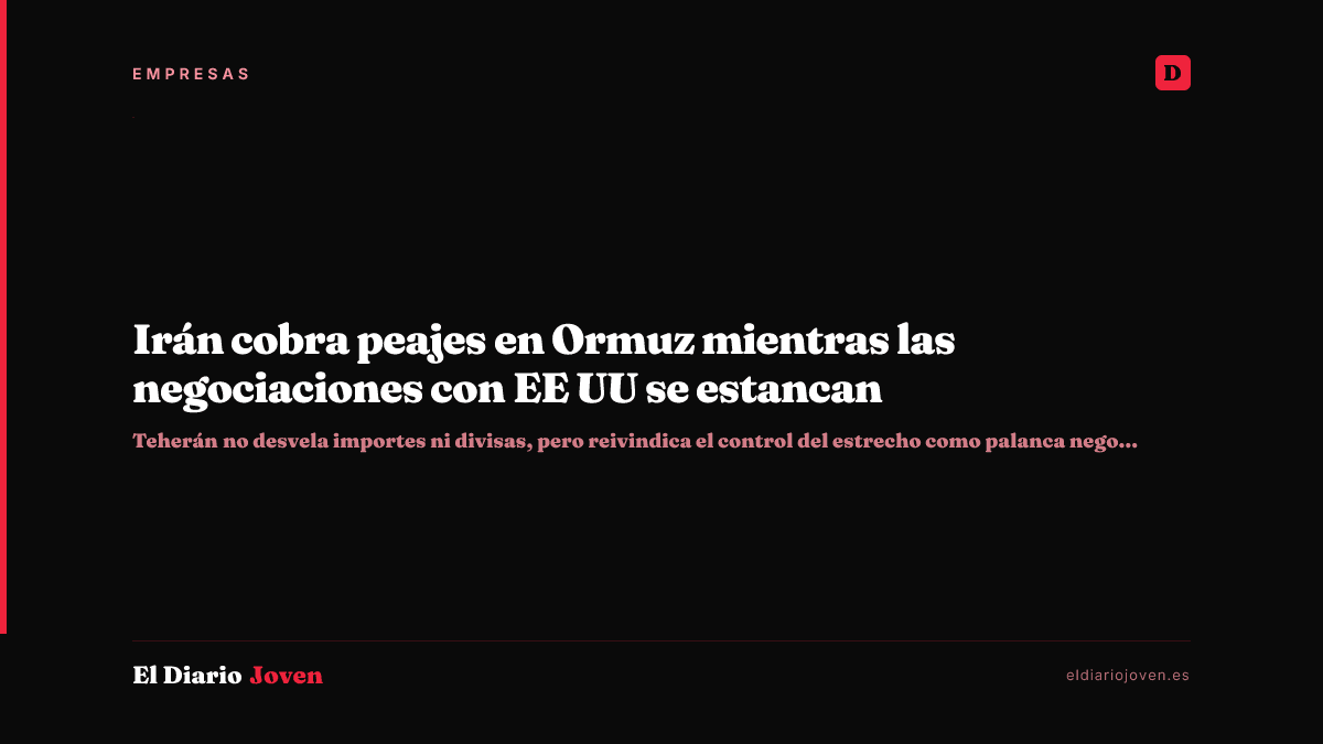 Irán cobra peajes en Ormuz mientras las negociaciones con EE UU se estancan