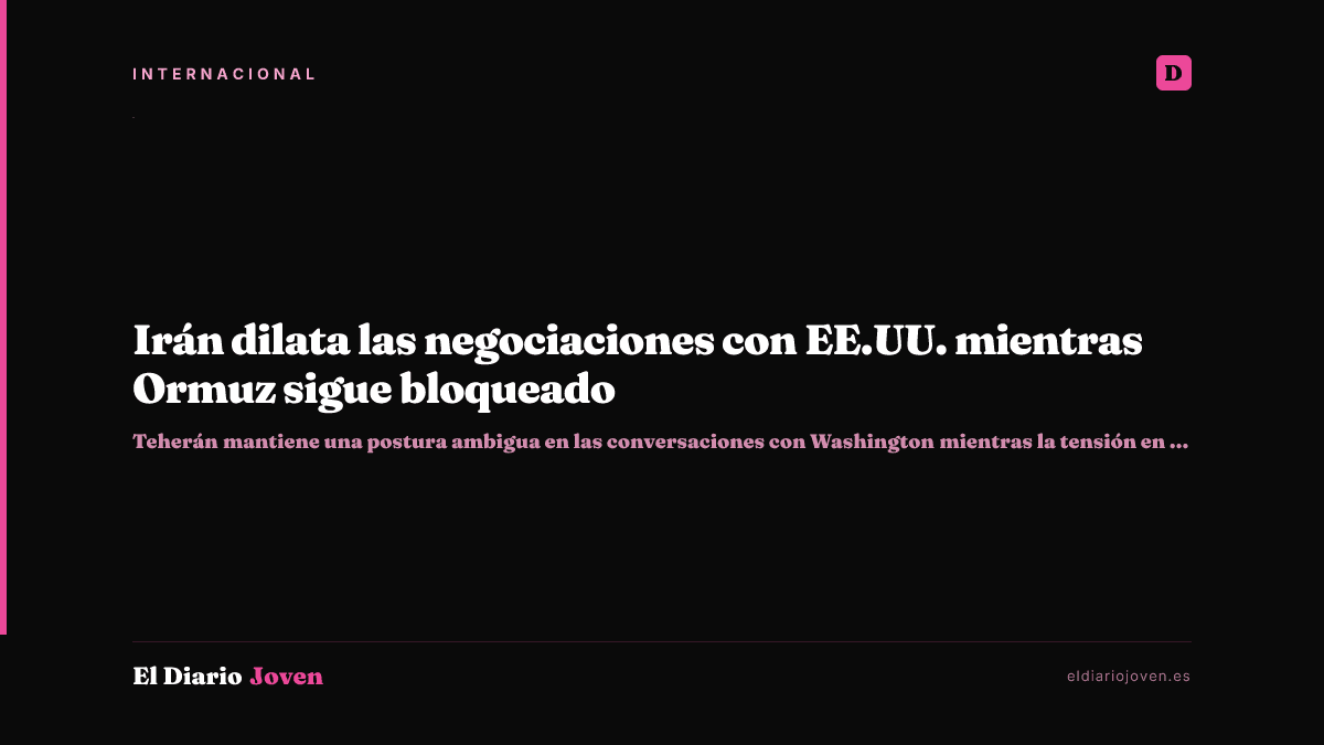 Irán dilata las negociaciones con EE.UU. mientras Ormuz sigue bloqueado