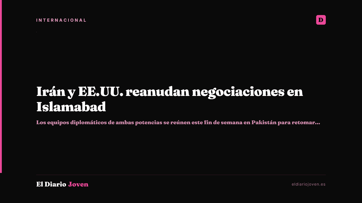 Irán y EE.UU. reanudan negociaciones en Islamabad