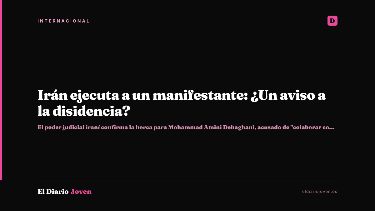 Irán ejecuta a un manifestante: ¿Un aviso a la disidencia?