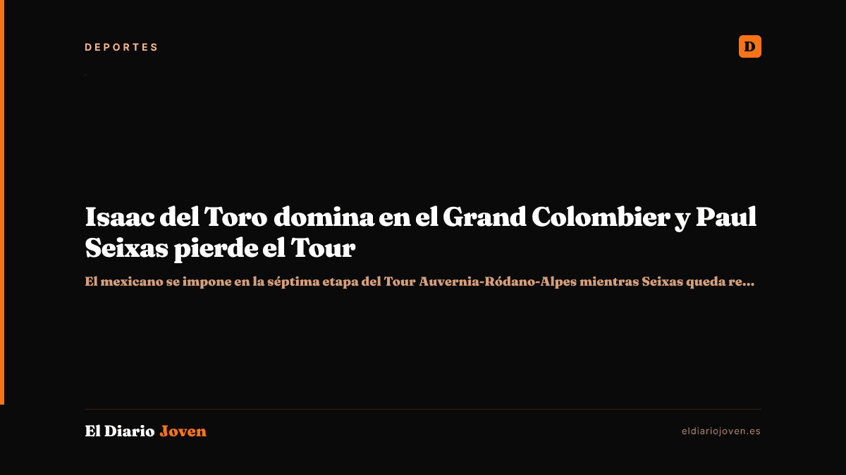 Isaac del Toro domina en el Grand Colombier y Paul Seixas pierde el Tour