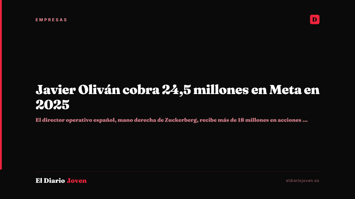 Javier Oliván cobra 24,5 millones en Meta en 2025