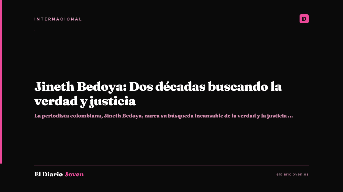 Jineth Bedoya: Dos décadas buscando la verdad y justicia