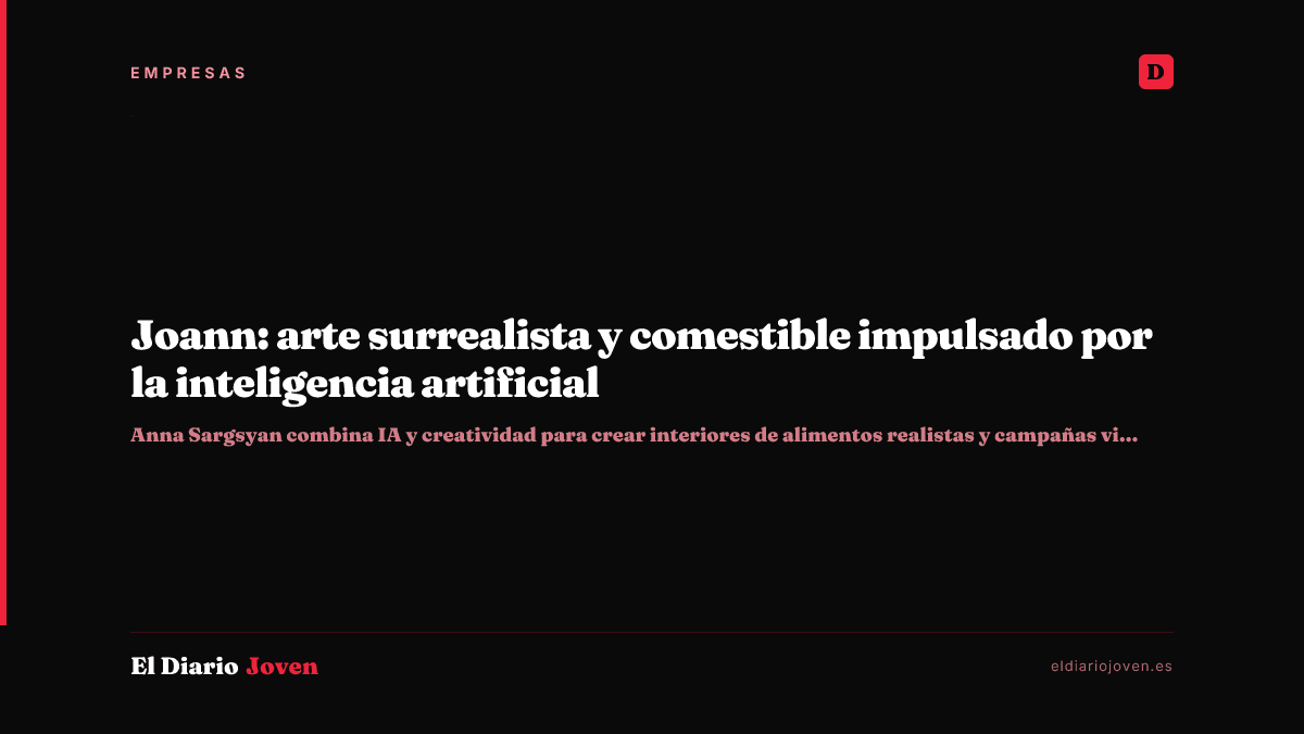Joann: arte surrealista y comestible impulsado por la inteligencia artificial