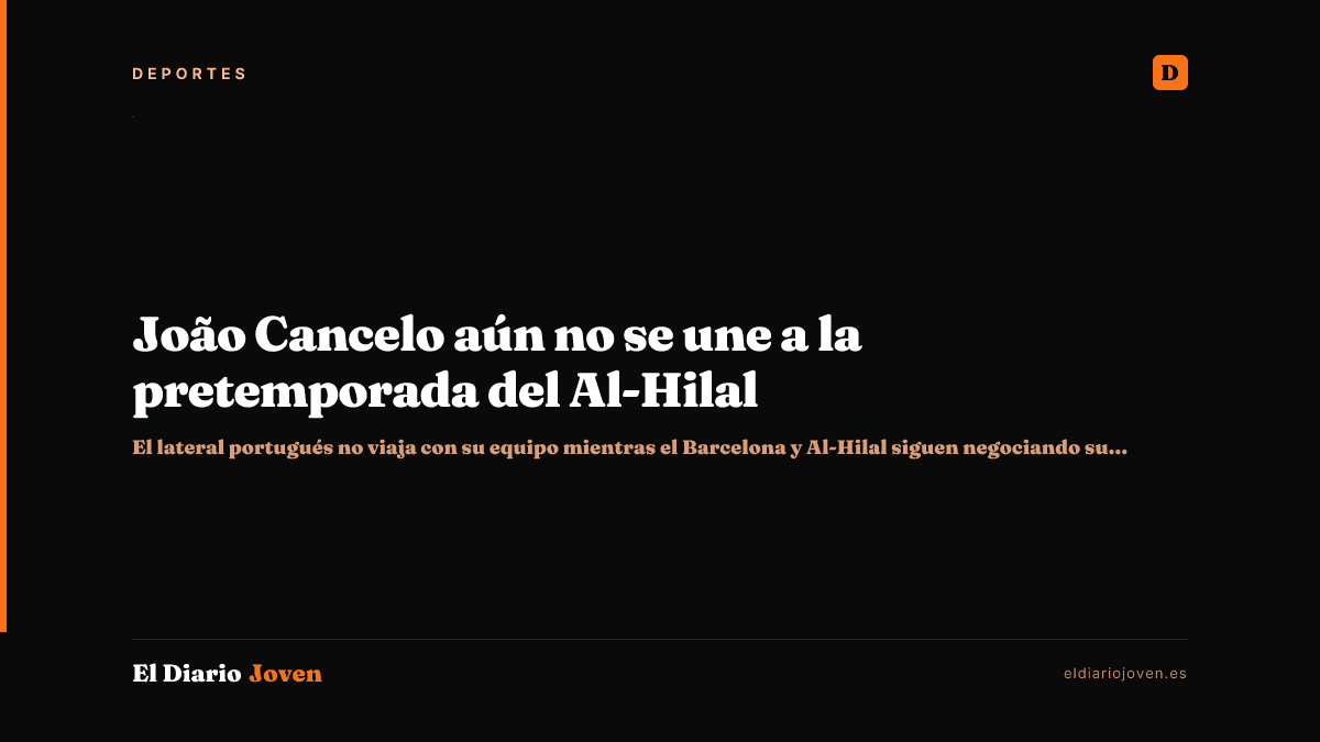 João Cancelo aún no se une a la pretemporada del Al-Hilal