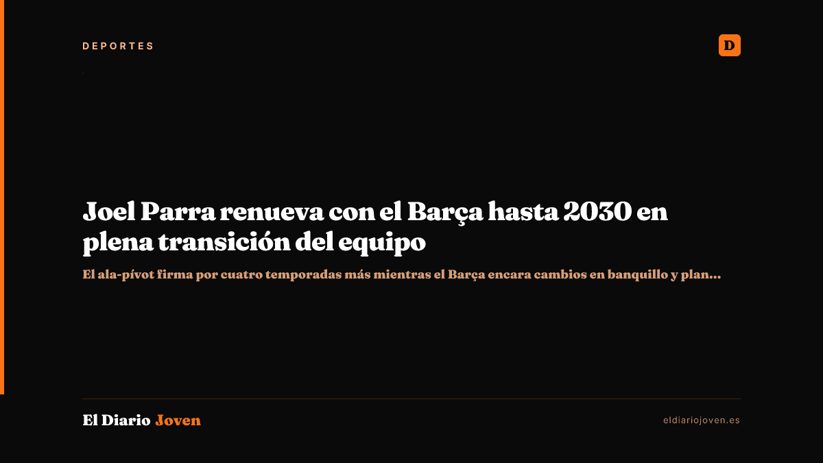 Joel Parra renueva con el Barça hasta 2030 en plena transición del equipo