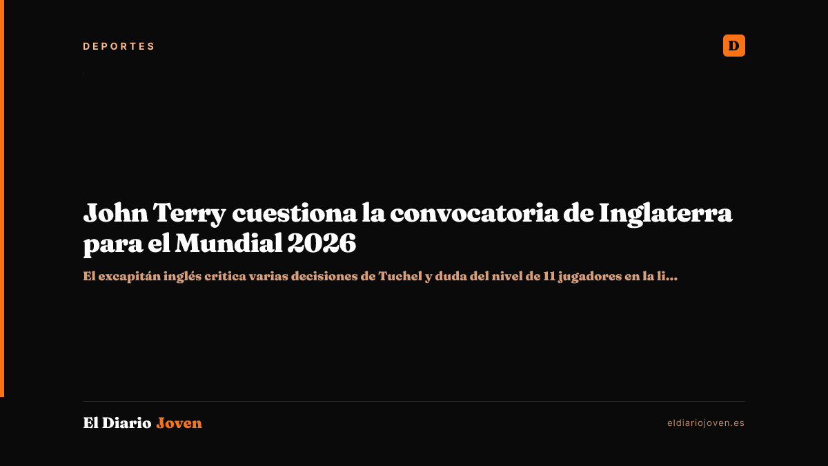 John Terry cuestiona la convocatoria de Inglaterra para el Mundial 2026