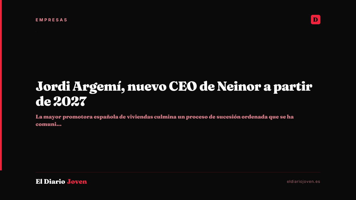 Jordi Argemí, nuevo CEO de Neinor a partir de 2027