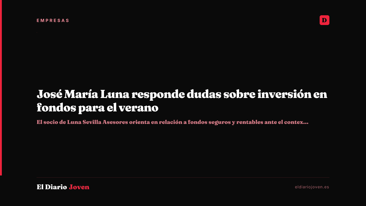 José María Luna responde dudas sobre inversión en fondos para el verano