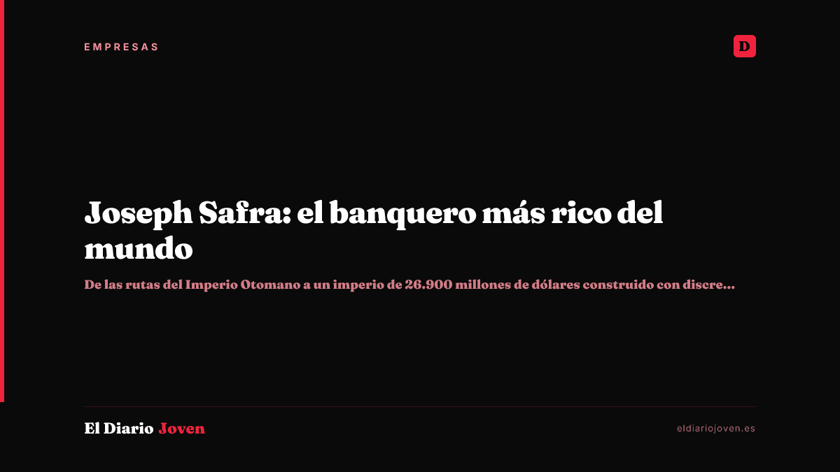 Joseph Safra: el banquero más rico del mundo