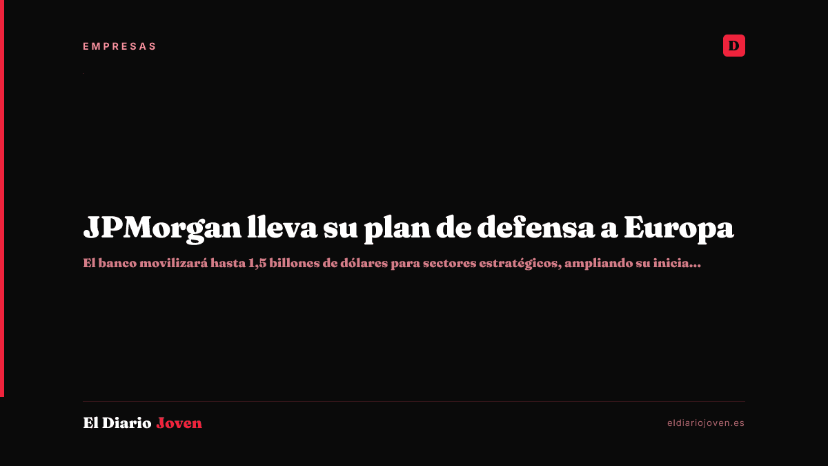 JPMorgan lleva su plan de defensa a Europa