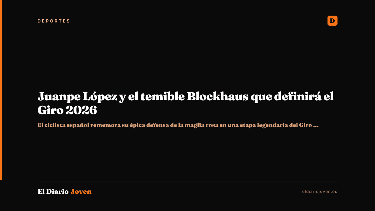 Juanpe López y el temible Blockhaus que definirá el Giro 2026