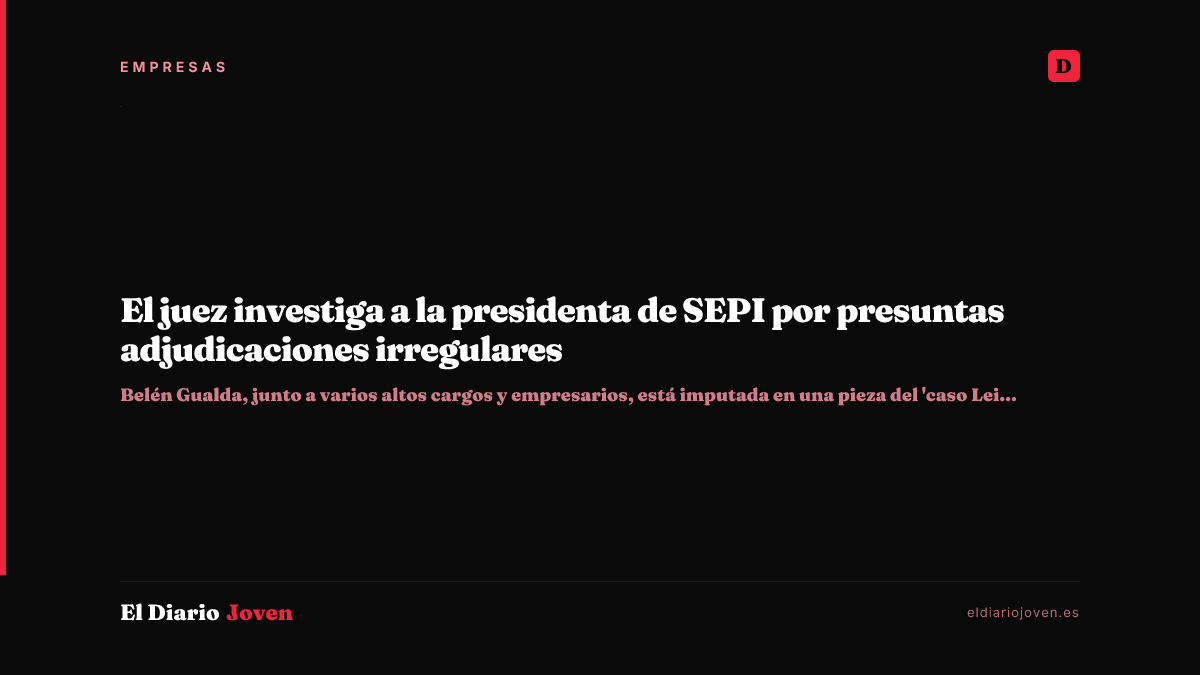 El juez investiga a la presidenta de SEPI por presuntas adjudicaciones irregulares