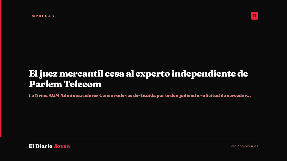 El juez mercantil cesa al experto independiente de Parlem Telecom