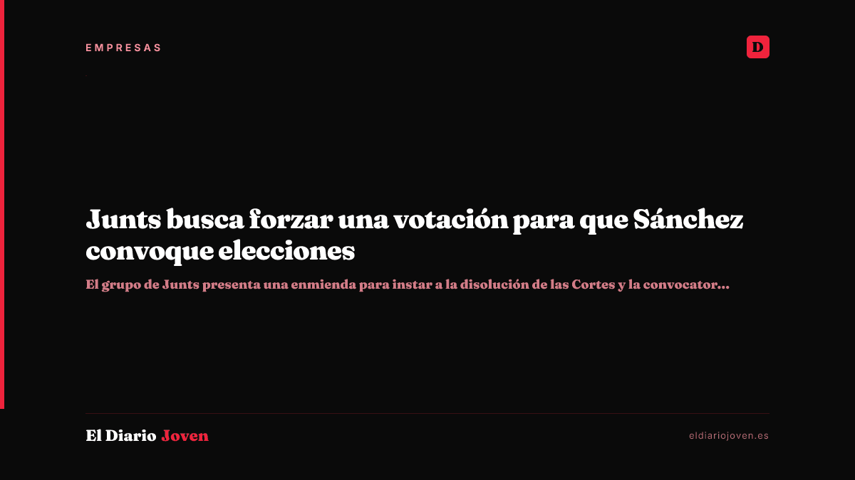 Junts busca forzar una votación para que Sánchez convoque elecciones