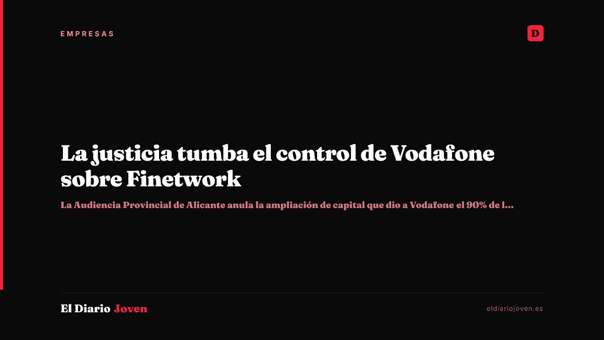 La justicia tumba el control de Vodafone sobre Finetwork
