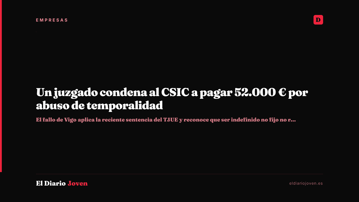 Un juzgado condena al CSIC a pagar 52.000 € por abuso de temporalidad