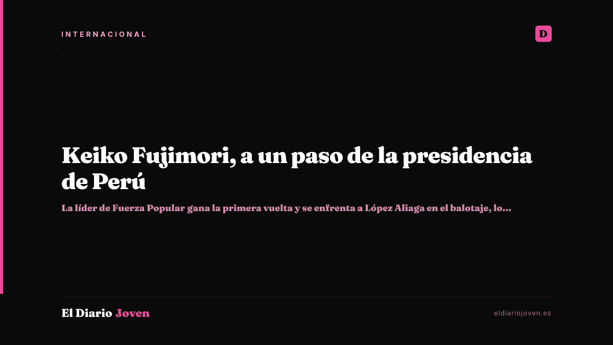 Keiko Fujimori, a un paso de la presidencia de Perú