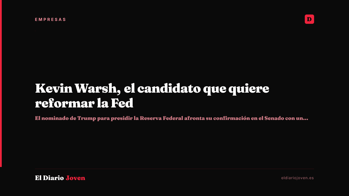 Kevin Warsh, el candidato que quiere reformar la Fed