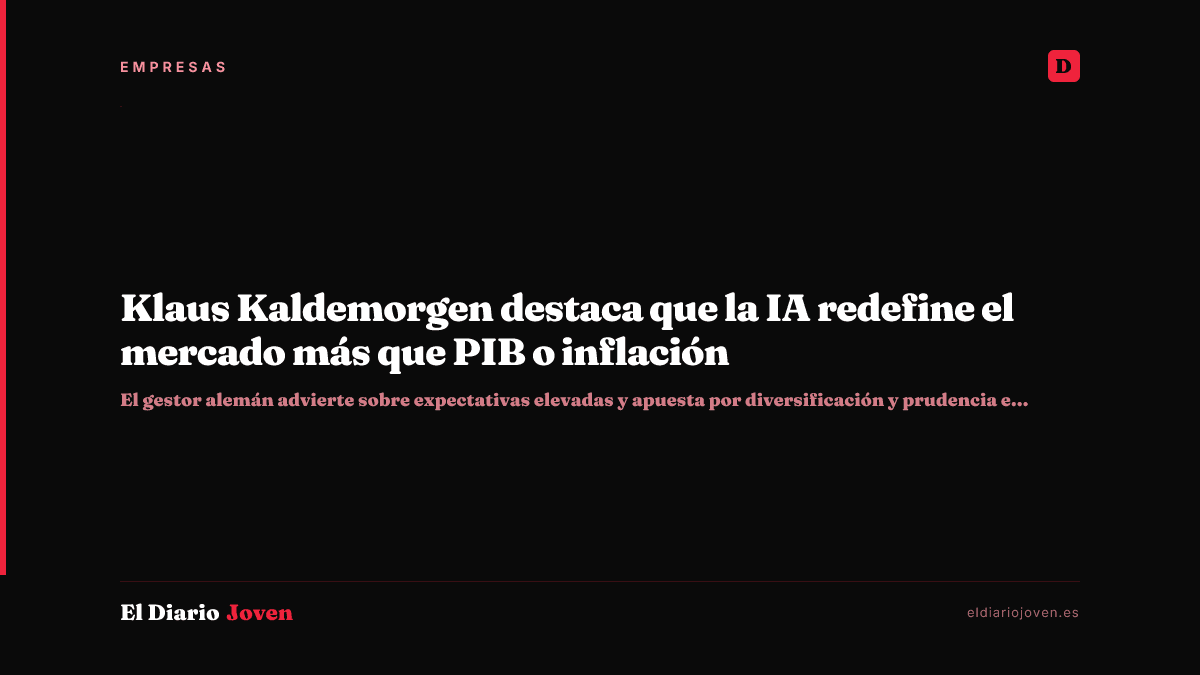 Klaus Kaldemorgen destaca que la IA redefine el mercado más que PIB o inflación