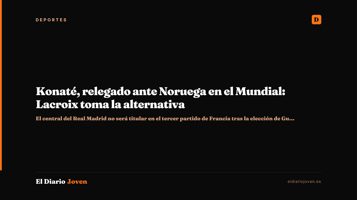 Konaté, relegado ante Noruega en el Mundial: Lacroix toma la alternativa