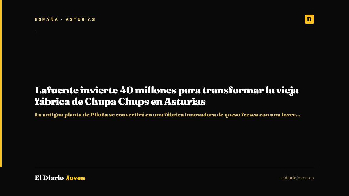 Lafuente invierte 40 millones para transformar la vieja fábrica de Chupa Chups en Asturias